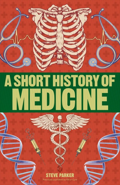 A Short History of Medicine - Steve Parker