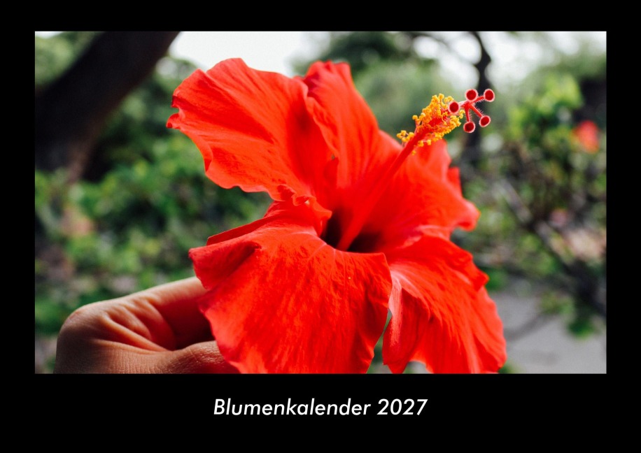 Blumenkalender 2027 Fotokalender DIN A3 - Tobias Becker