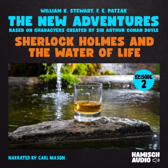 Sherlock Holmes and the Water of Life (The New Adventures, Episode 2) - Arthur Conan Doyle, F. E. Patzak, William K. Stewart