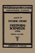 Freiformschmiede - F. W. Duesing, A. Stodt