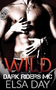 Cover-Bild zum Titel 'Wild (Dark Riders Motorcycle Club, #1)' von 'Elsa Day'