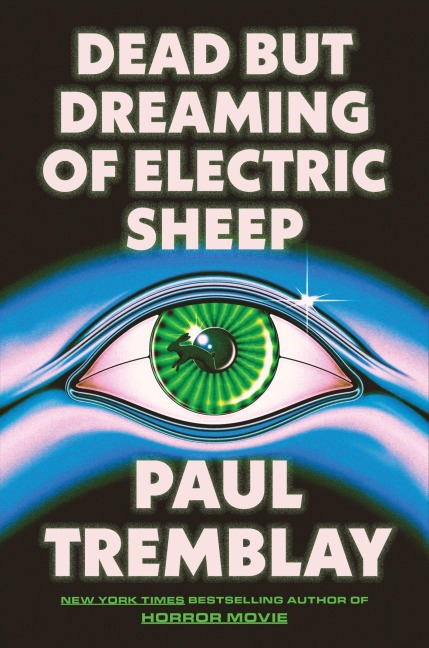 Dead but Dreaming of Electric Sheep - Paul Tremblay