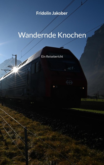 Wandernde Knochen - Fridolin Jakober