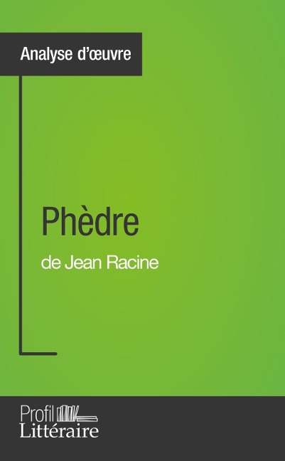 Phèdre de Jean Racine (Analyse approfondie) - Caroline Taillet, Profil-Litteraire. Fr