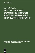 Cover-Bild zum Titel 'Die Civitas auf deutschem Boden bis zum Ausgange der Karolingerzeit' von 'Siegfried Rietschel'