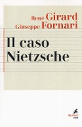 Cover-Bild zum Titel 'Il caso Nietzsche. La ribellione fallita dell'Anticristo' von 'René Girard, Giuseppe Fornari'
