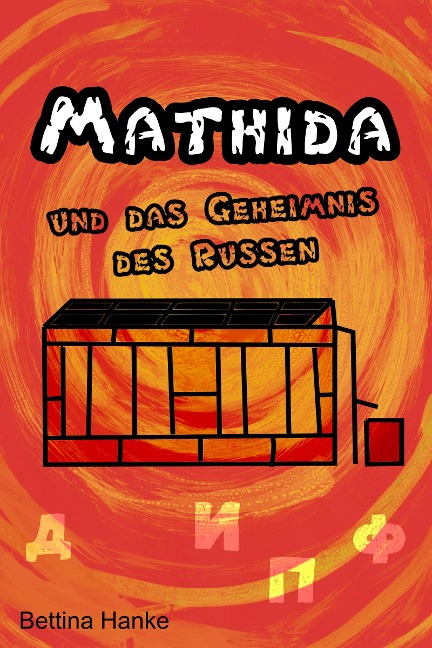 Mathida und das Geheimnis des Russen - Bettina Hanke