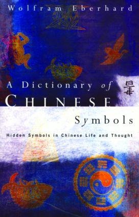 Dictionary of Chinese Symbols - Wolfram Eberhard