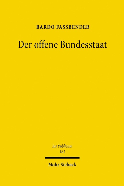 Der offene Bundesstaat - Bardo Fassbender