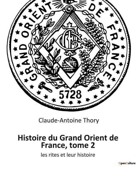 Histoire du Grand Orient de France, tome 2 - Claude-Antoine Thory
