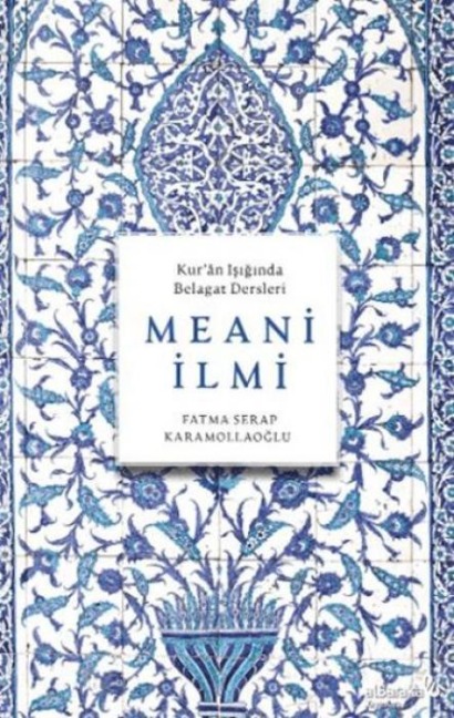Meani Ilmi - Kuran Isiginda Belagat Dersleri - Fatma Serap Karamollaoglu