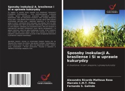 Cover-Bild zum Titel 'Sposoby inokulacji A. brasilense i Si w uprawie kukurydzy' von 'Alexandre Ricardo Matheus Rosa, Marcelo C. M. T. Filho, Fernando S. Galindo'