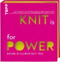 KNIT is for POWER - Kerstin Balke, Tanja Steinbach, Stephanie van der Linden, Miriam Walchshäusl, Judith Werner