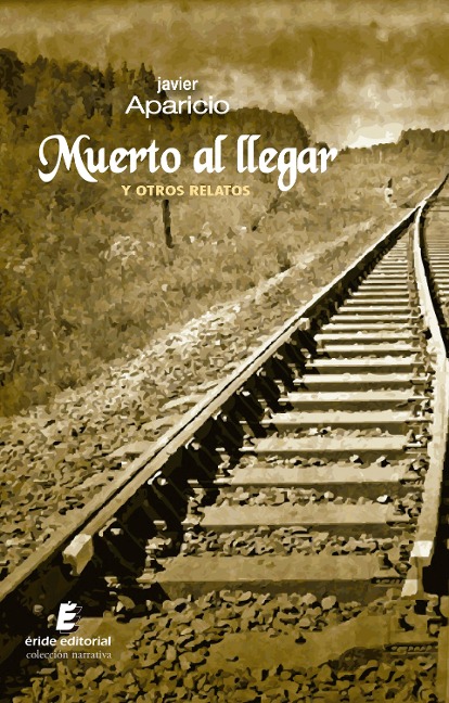 Muerto al llegar y otros relatos - Javier Aparicio