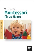 Montessori für zu Hause - Claudia Schäfer