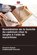 Cover-Bild zum Titel 'Remédiation de la toxicité du cadmium chez le sorgho à l'aide de mycorhizes' von 'Prasann Kumar, Padmanabh Dwivedi'