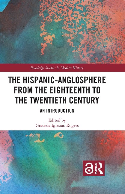 The Hispanic-Anglosphere from the Eighteenth to the Twentieth Century - 