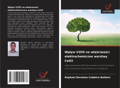 Cover-Bild zum Titel 'Wp¿yw V2O5 na w¿a¿ciwo¿ci elektrochemiczne warstwy CeO2' von 'Raphael Dorneles Caldeira Balboni'