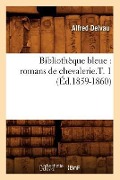 Cover-Bild zum Titel 'Bibliothèque Bleue: Romans de Chevalerie.T. 1 (Éd.1859-1860)' von 'Sans Auteur'