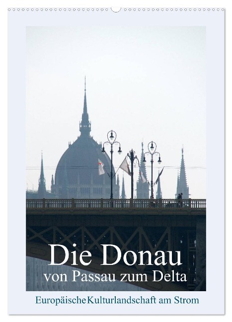 Die Donau von Passau zum Delta (Wandkalender 2024 DIN A2 hoch), CALVENDO Monatskalender - Walter J. Richtsteig