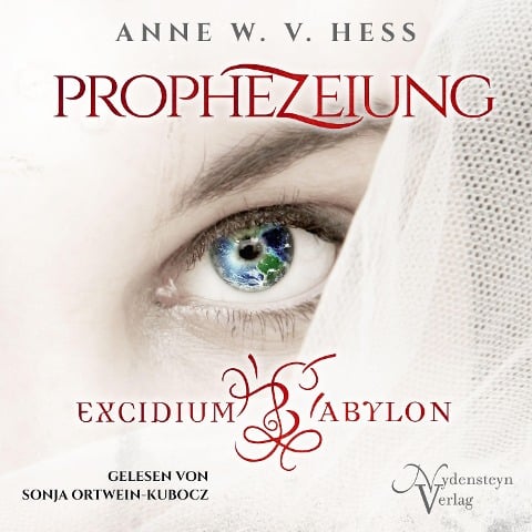 Prophezeiung - Excidium Babylon - Anne W. v. Hess, P. w. Meagher