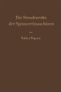 Cover-Bild zum Titel 'Die Streckwerke der Spinnereimaschinen' von 'Walther Wegener'