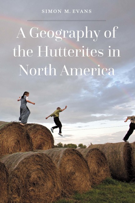 Geography of the Hutterites in North America - Simon M. Evans