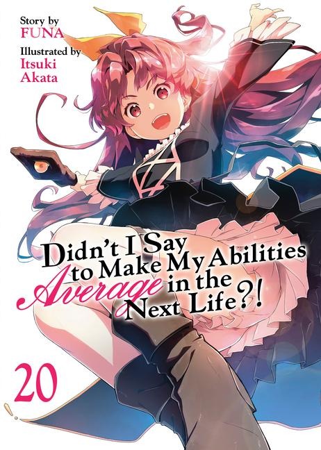 Didn't I Say to Make My Abilities Average in the Next Life?! (Light Novel) Vol. 20 - Funa