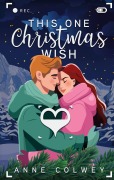 Cover-Bild zum Titel 'This One Christmas Wish' von 'Anne Colwey'