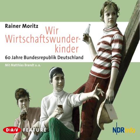 Wir Wirtschaftswunderkinder - Moritz Rainer