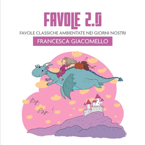 Favole 2.0. Favole classiche ambientate nei giorni nostri - Francesca Giacomello