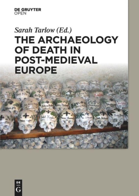 The Archaeology of Death in Post-medieval Europe - Sarah Tarlow