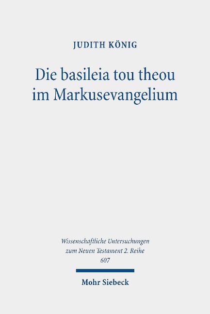 Die basileia tou theou im Markusevangelium - Judith König
