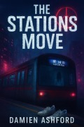 Cover-Bild zum Titel 'The Stations Move' von 'Damien Ashford'