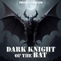 Cover-Bild zum Titel 'Dark Night of the Bat' von 'Philip Gardiner'