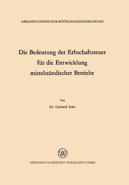 Die Bedeutung der Erbschaftsteuer für die Entwicklung mittelständischer Betriebe - Gerhard Seitz