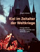 Cover-Bild zum Titel 'Kiel im Zeitalter der Weltkriege' von 'Jürgen Jensen'