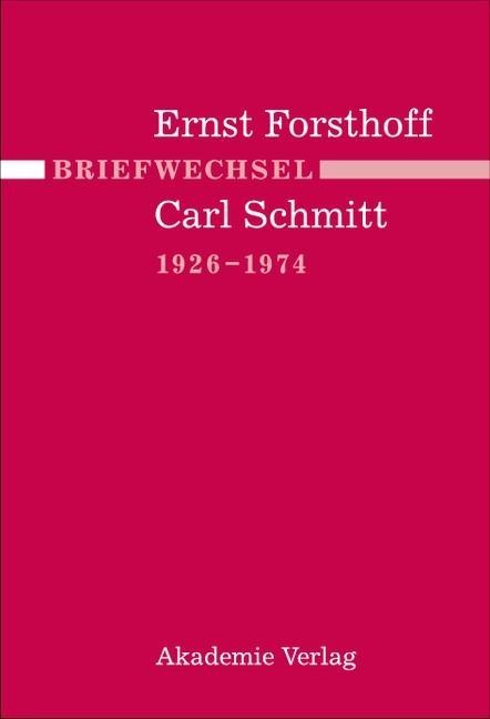 Briefwechsel Ernst Forsthoff - Carl Schmitt 1926-1974 - 