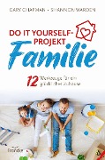 Do it yourself-Projekt Familie - Gary Chapman, Shannon Warden