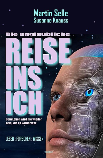DIE UNGLAUBLICHE REISE INS ICH - Martin Selle, Susanne Knauss