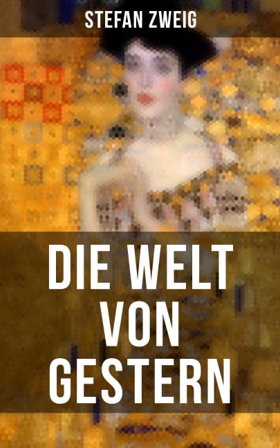 Die Welt von Gestern - Stefan Zweig