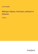 Cover-Bild zum Titel 'Mélanges religieux, historiques, politiques et littéraires' von 'Louis Veuillot'