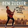 Ben Zucker: Was wir haben, ist für immer (Das Beste) - Ben Zucker