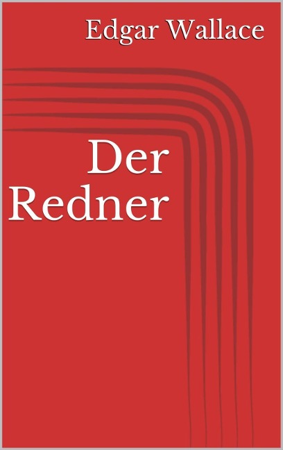 Der Redner - Edgar Wallace