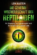 Die geheime Weltherrschaft der Reptiloiden - Len Kasten