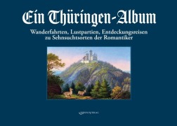 Cover-Bild zum Titel 'Ein Thüringen-Album' von 'Wolfgang Lerch, Melanie Marschall'