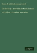 Cover-Bild zum Titel 'Bibliothèque universelle et revue suisse' von 'Bureau de la Bibliotheque universelle'