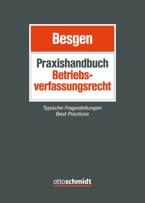 Praxishandbuch Betriebsverfassungsrecht - Nicolai Besgen, Dagmar Unger-Hellmich, Maike Flink, Christian Hrach, Christian Velten