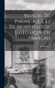 Cover-Bild zum Titel 'Manuel De Phonétique Et De Morphologie Historique Du Français' von 'Léon Clédet'