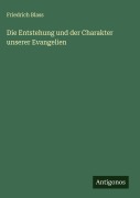 Cover-Bild zum Titel 'Die Entstehung und der Charakter unserer Evangelien' von 'Friedrich Blass'